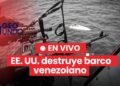 Estados Unidos ataca una embarcación procedente de Venezuela y causa 11 muertos