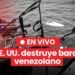 Estados Unidos ataca una embarcación procedente de Venezuela y causa 11 muertos