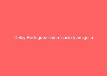 Delcy Rodríguez llama ‘socio y amigo’ a Trump y le pide cesar el bloqueo contra Venezuela
