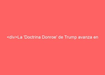 La ‘Doctrina Donroe’ de Trump avanza en México